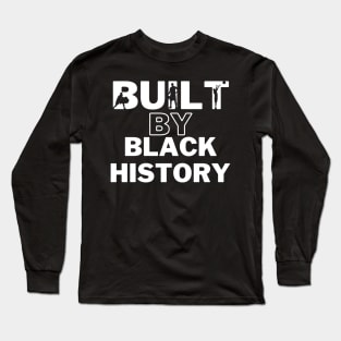 Built by black history Long Sleeve T-Shirt